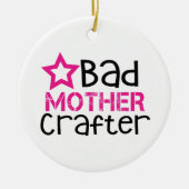 Slechte Moeder Crafter Keramisch Ornament (Voorkant)