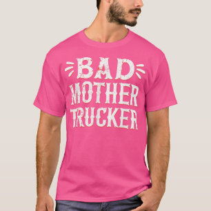 Slechte Moeder Trucker Truckchauffeur Truckliefheb T-shirt