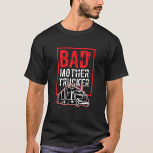 Slechte moederwagen Funny Trucking Gift Truck Driv T-shirt