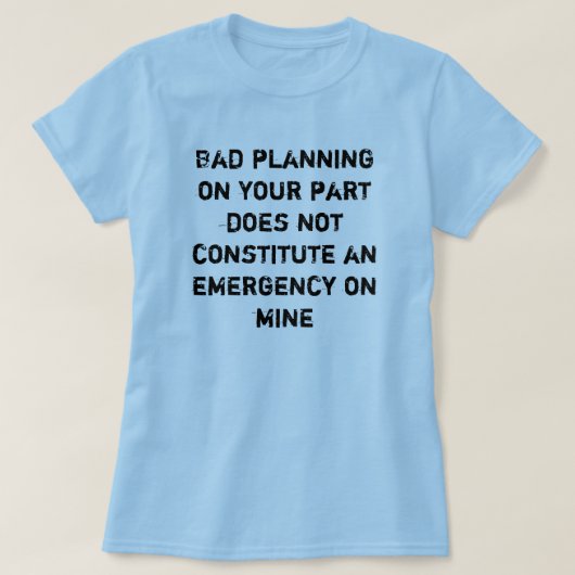 slechte planning t-shirt (Design voorkant)