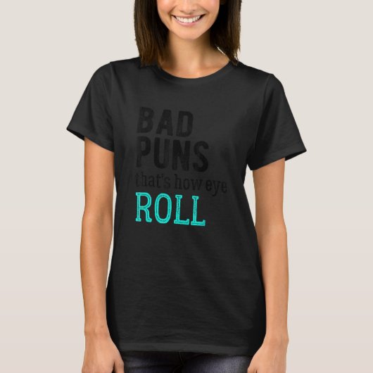 Slechte Puns dat is hoe Eye Roll. T-shirt (Voorkant)