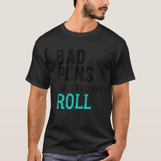 Slechte Puns dat is hoe Eye Roll. T-shirt (Voorkant)