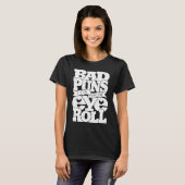 Slechte Puns Het is hoe je rolt T-shirt (Voorkant volledig)