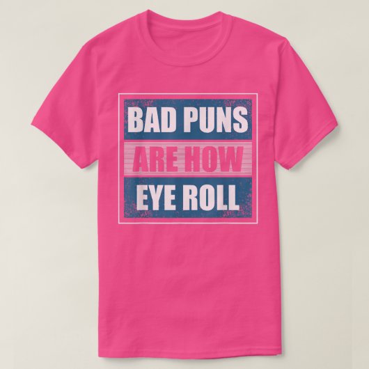 Slechte puns zijn hoe Eye Roll - grappige vader pa T-shirt (Design voorkant)