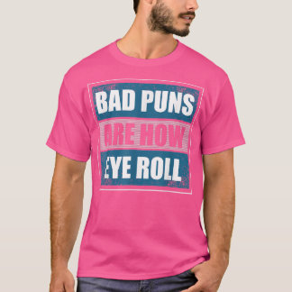 Slechte puns zijn hoe Eye Roll - grappige vader pa T-shirt