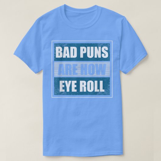 Slechte puns zijn hoe Eye Roll - grappige vader pa T-shirt (Design voorkant)