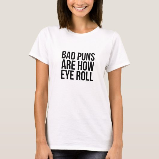 Slechte puns zijn hoe je je rolt - Puns, snoepjes  T-shirt (Voorkant)