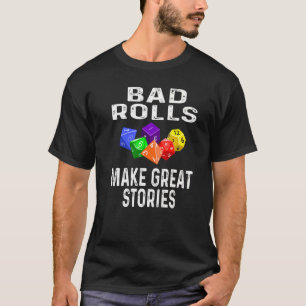 Slechte rollen maken grote verhalen over spel spel t-shirt