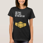 Slechte tijden zijn niet te lang, maar slechte jon t-shirt (Voorkant)