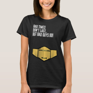 Slechte tijden zijn niet te lang, maar slechte jon t-shirt