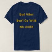 Slechte vibes gaan niet met mijn outfit Funny Mode T-shirt (Design voorkant)