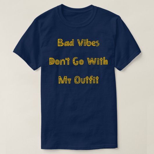 Slechte vibes gaan niet met mijn outfit Funny Mode T-shirt (Design voorkant)