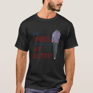 Slechte vibes gaan niet samen met mijn outfit sarc t-shirt