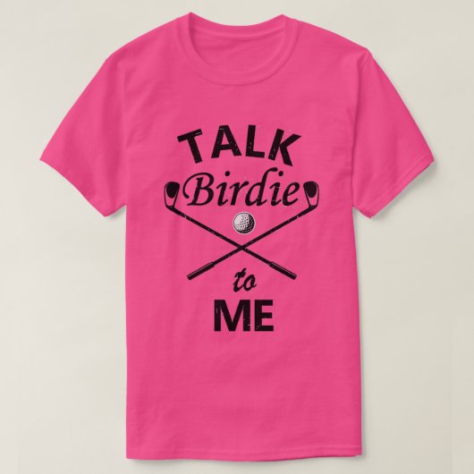 Slechte vogelgolf Talk Birdie voor mij Funny Golf T-shirt (Design voorkant)
