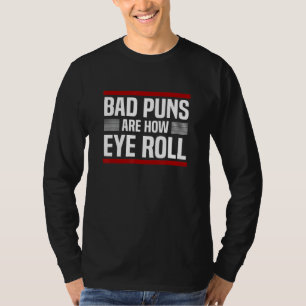 Slechte woordspelingen zijn hoe de ogen rollen Pun T-shirt