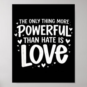 Slechts ding krachtiger dan haat is liefde Alleen Poster