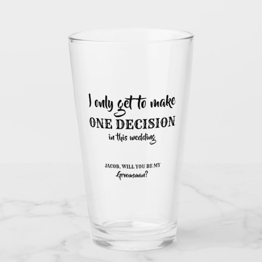 Slechts één beslissing - grappig Groomsman-voorste Glas (Voorkant)