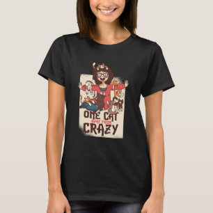 Slechts één kat verwijderd van krankzinnige grappi t-shirt