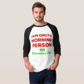 Slechts een ochtend op 25 december t-shirt (Voorkant volledig)