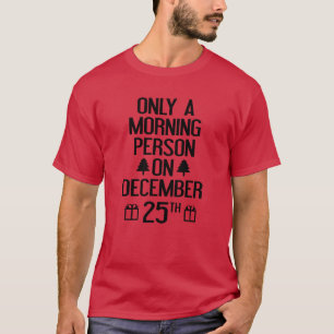 Slechts een ochtend op 25 december t-shirt