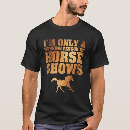 Slechts een ochtendpersoon in het paard van de Sho T-shirt (Voorkant)