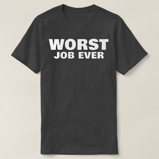 Slechtste baan ooit grappig sarcastisch NSFW onbes T-shirt (Design voorkant)