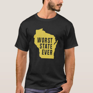 Slechtste staat ooit in Wisconsin 1 T-shirt