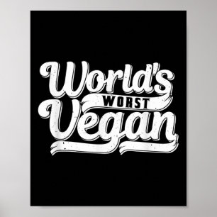 Slechtste Veganist ter Wereld _1  Poster