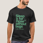Sleep Is For Those Without Bugs Funny Programmer Q T-shirt (Voorkant)