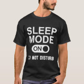 Sleep Mode On Please Don't Disturb I'm Sleeng I Lo T-shirt (Voorkant)