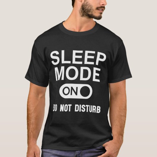 Sleep Mode On Please Don't Disturb I'm Sleeng I Lo T-shirt (Voorkant)