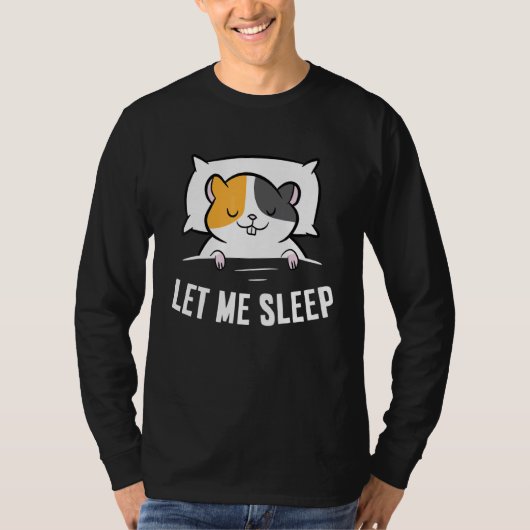 Sleeping Hamster Let Me Sleep Cute Napping Hamster T-shirt (Voorkant)