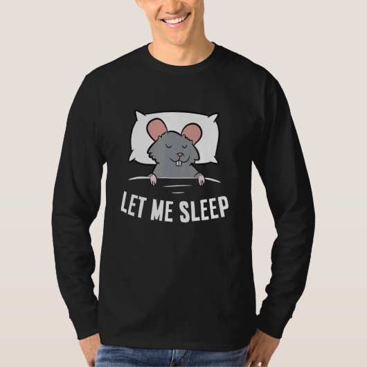 Sleeping Rat Let Me Sleep Cute Napping Rat T-shirt (Voorkant)
