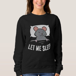 Sleeping Rat Let Me Sleep Cute Napping Rat Trui