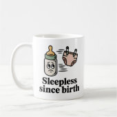 Sleepless Since Birth | Baby Life Humor   Koffiemok (Links)
