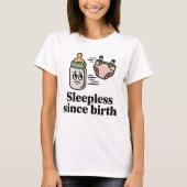 Sleepless Since Birth | Funny New Parent Quote T-shirt (Voorkant)