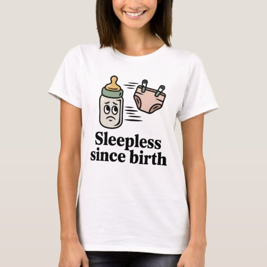 Sleepless Since Birth | Funny New Parent Quote T-shirt (Voorkant)