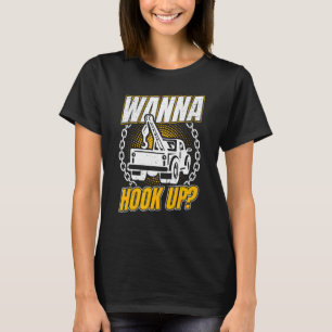 Sleepwagen chauffeur Wrecker Wanna Hook Up en Slep T-shirt
