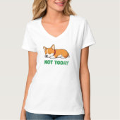 Sleepy Corgi Not Today T-shirt (Voorkant)