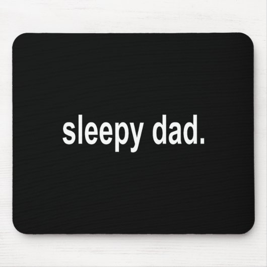 Sleepy Dad - New Daddy Dada Father's Day Saying Fu Muismat (Voorkant)