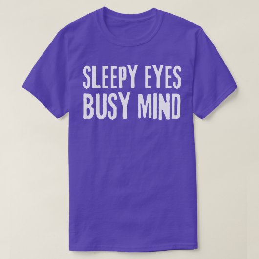 Sleepy Eyes Busy Mind Quote T-shirt (Design voorkant)
