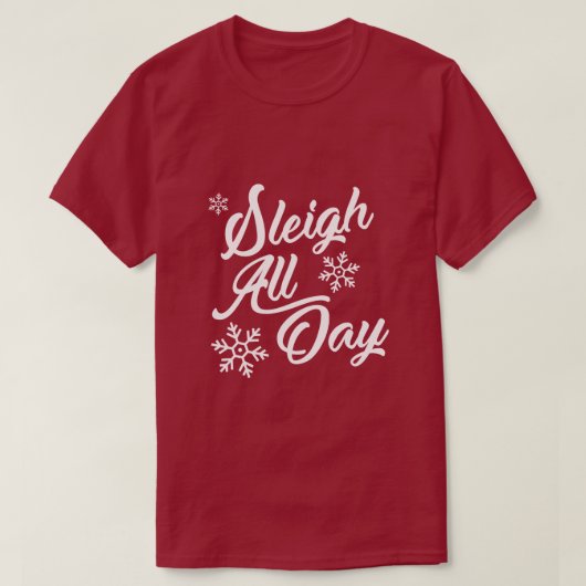 SLEIGH ALL DAY CHRISTMAS GIFT T-SHIRT (Design voorkant)