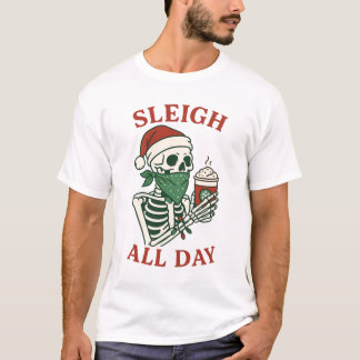 Sleigh All Day – Funny Santa Skeleton Christmas T-shirt