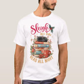 Sleigh All Day Read All Night  T-shirt (Voorkant)