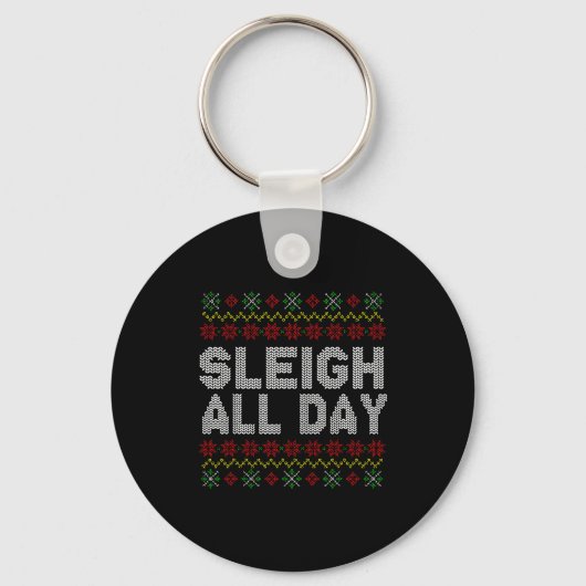 Sleigh All Day Ugly Christmas Sweater Pattern Quot Sleutelhanger (Voorkant)