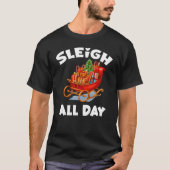 Sleigh de hele dag - Kerst Grappig T-shirt (Voorkant)