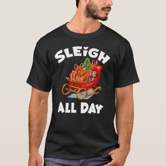 Sleigh de hele dag - Kerst Grappig T-shirt (Voorkant)