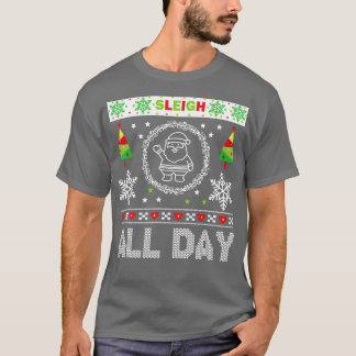 Sleigh De hele dag lelijke kersttrui T-shirt