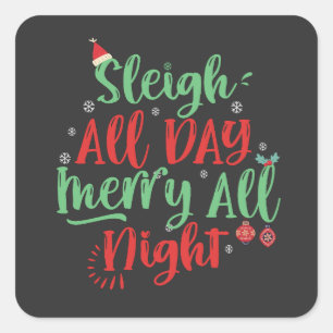 Sleigh De hele dag Vrolijk de hele nacht Grappig K Vierkante Sticker