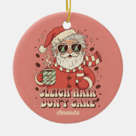 Sleigh Hair Don’t Care Funny Christmas Ornament